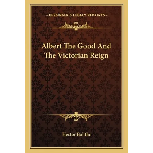Albert The Good And The Victorian Reign