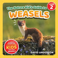 The Nature Kid's Guide to Weasels: A Level 2 Reader for Curious Young Kids Who Love Weasels!