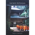 Sacred Kōyasan: A Pilgrimage to the Mountain Temple of Saint Kōbō Daishi and the Great Sun Buddha