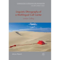 Linguistic Ethnography of a Multilingual Call Center: London Calling