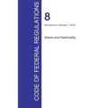 CFR 8, Aliens and Nationality, January 01, 2016 (Volume 1 of 1)