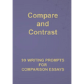 Compare and Contrast: 99 Writing Prompts for Comparison Essays