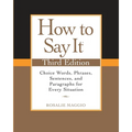 How to Say It: Choice Words, Phrases, Sentences, and Paragraphs for Every Situation