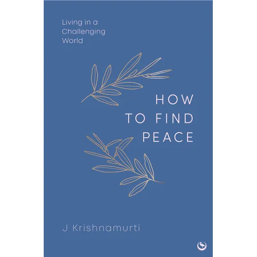 How to Find Peace: Living in a Challenging World