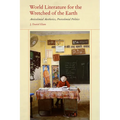 World Literature for the Wretched of the Earth: Anticolonial Aesthetics, Postcolonial Politics