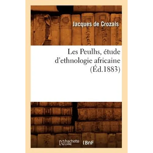 Les Peulhs, Étude d'Ethnologie Africaine, (Éd.1883)