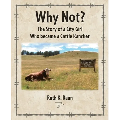 Why Not? The Story of a City Girl Who became a Cattle Rancher