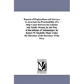 Reports of Explorations and Surveys, to Ascertain the Practicability of A Ship-Canal Between the Atlantic and Pacific Oceans, by the Way of the isthmu