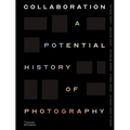 Collaboration: A Potential History of Photography