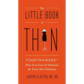The Little Book of Thin: The Little Book of Thin: Foodtrainers Plan-It-to-Lose-It Solutions for Every Diet Dilemma