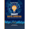 Smart Digital Marketing: Strategies to Attract Customers and Grow Your Brand