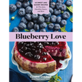 Blueberry Love: 46 Sweet and Savory Recipes for Pies, Jams, Smoothies, Sauces, and More