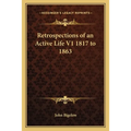 Retrospections of an Active Life V1 1817 to 1863