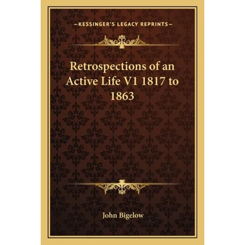 Retrospections of an Active Life V1 1817 to 1863