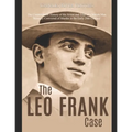 The Leo Frank Case: The Controversial History of the Arrest and Trial of a Jewish Man Wrongly Convicted of Murder in the Early 20th Centur