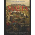 The Great Siege of Malta: The History of the Battle for the Mediterranean Island Between the Ottoman Empire and Knights Hospitaller