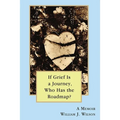 If Grief is a Journey, Who Has the Roadmap?