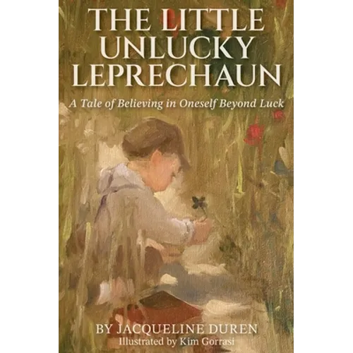 The Little Unlucky Leprechaun: A Tale of Believing in Oneself Beyond Luck