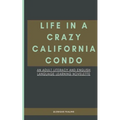 Life in a Crazy California Condo: An Adult Literacy and English Language Learning Novelette