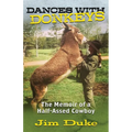 Dances with Donkeys: The Memoir of a Half-assed Cowboy