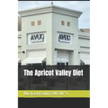 The Apricot Valley Diet: Understanding how weight is controlled with Nutrition and a healthy lifestyle.