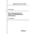 EU-Förderprogramme für kleine und mittelständische Unternehmen. Ein Ratgeber