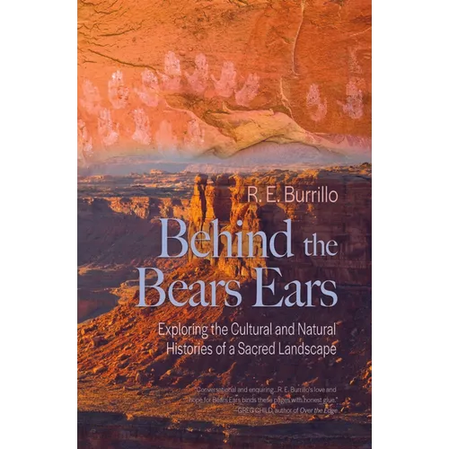 Behind the Bears Ears: Exploring the Cultural and Natural Histories of a Sacred Landscape