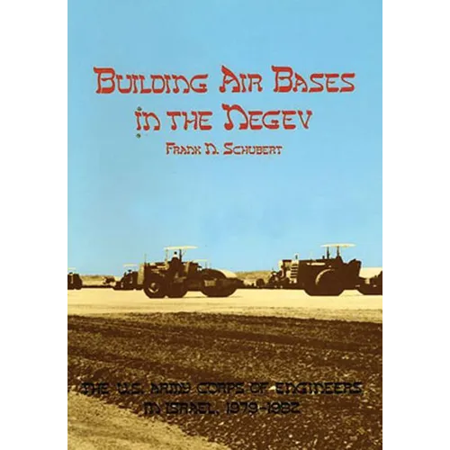 Building Air Bases in the Negev: The U.S. Army Corps of Engineers in Israel, 1979-1982