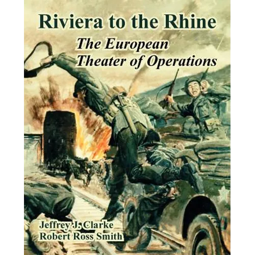 Riviera to the Rhine: The European Theater of Operations