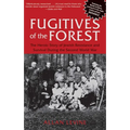 Fugitives of the Forest: The Heroic Story Of Jewish Resistance And Survival During The Second World War