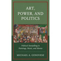 Art, Power, and Politics: Political Storytelling in Paintings, Music, and Movies