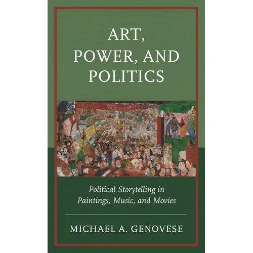 Art, Power, and Politics: Political Storytelling in Paintings, Music, and Movies