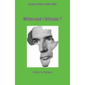 Mitterrand l'Africain ?
