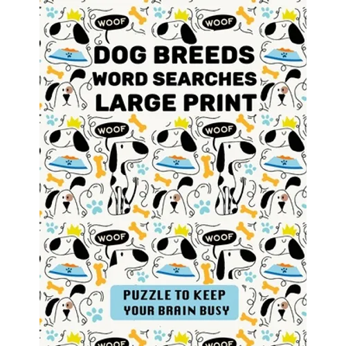 Dog Breeds Word Search Large Print: Discover More than 400 dog breeds & crossbreeds - 8.5 x 11 inches, 50 pages - Gift for Word Puzzles Lovers