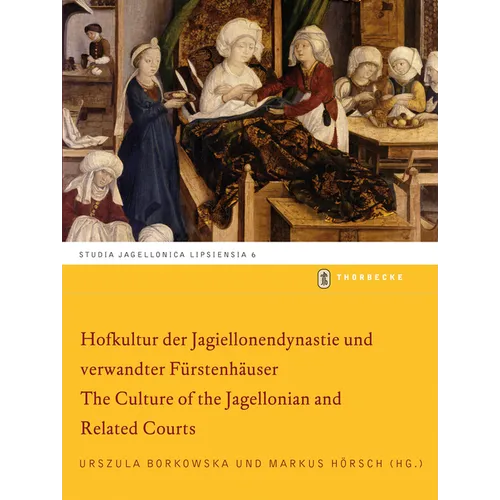 Hofkultur Der Jagiellonendynastie Und Verwandter Furstenhauser
