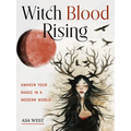 Witch Blood Rising: Awaken Your Magic in a Modern World