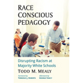 Race Conscious Pedagogy: Disrupting Racism at Majority White Schools