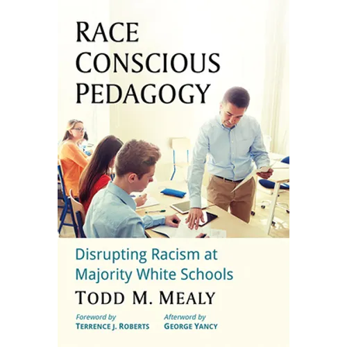 Race Conscious Pedagogy: Disrupting Racism at Majority White Schools