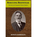 Rescuing Beefsteak: The Story of a Pragmatic Pioneer Idealist