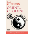 Orient et Occident de René Guénon: Édition 2022 préfacée par Pierre Vaude