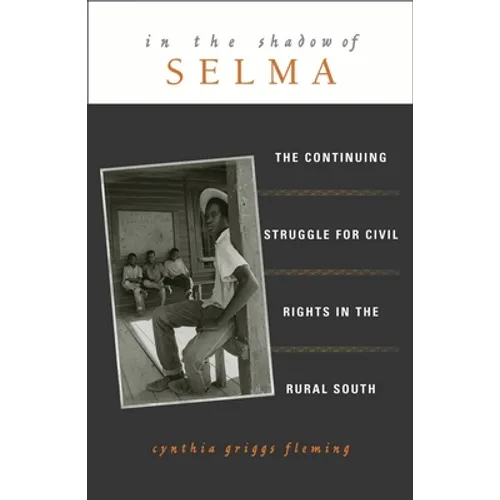 In the Shadow of Selma: The Continuing Struggle for Civil Rights in the Rural South