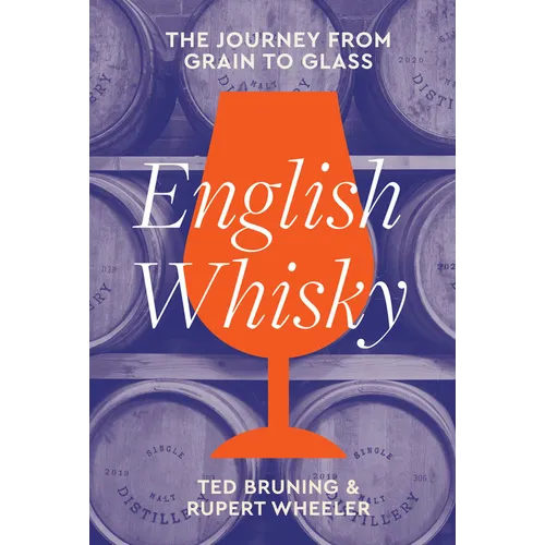 English Whisky: The Journey from Grain to Glass