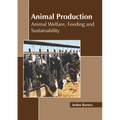 Animal Production: Animal Welfare, Feeding and Sustainability