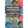 Public Policy and Ethnicity: The Politics of Ethnic Boundary Making