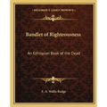 Bandlet of Righteousness: An Ethiopian Book of the Dead