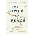 The Power of Place: Choosing Stability in a Rootless Age