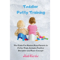 Toddler Potty Training: The Guide For Modern Busy Parents to Potty-Train, Includes Positive Discipline and Basic Concept