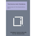 Tantalum And Niobium: Metallurgy Of The Rarer Metals, No. 6
