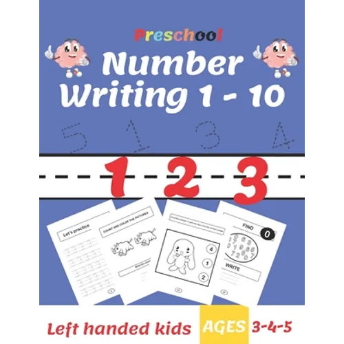 Preschool Number Writing 1 - 10, Left handed kids, Ages 3-4-5: Trace Numbers Practice Workbook for Pre K, Kindergarten and Kids Ages 3-5, Coloring Pag