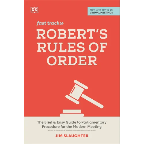 Robert's Rules of Order Fast Track: The Brief and Easy Guide to Parliamentary Procedure for the Modern Meeting